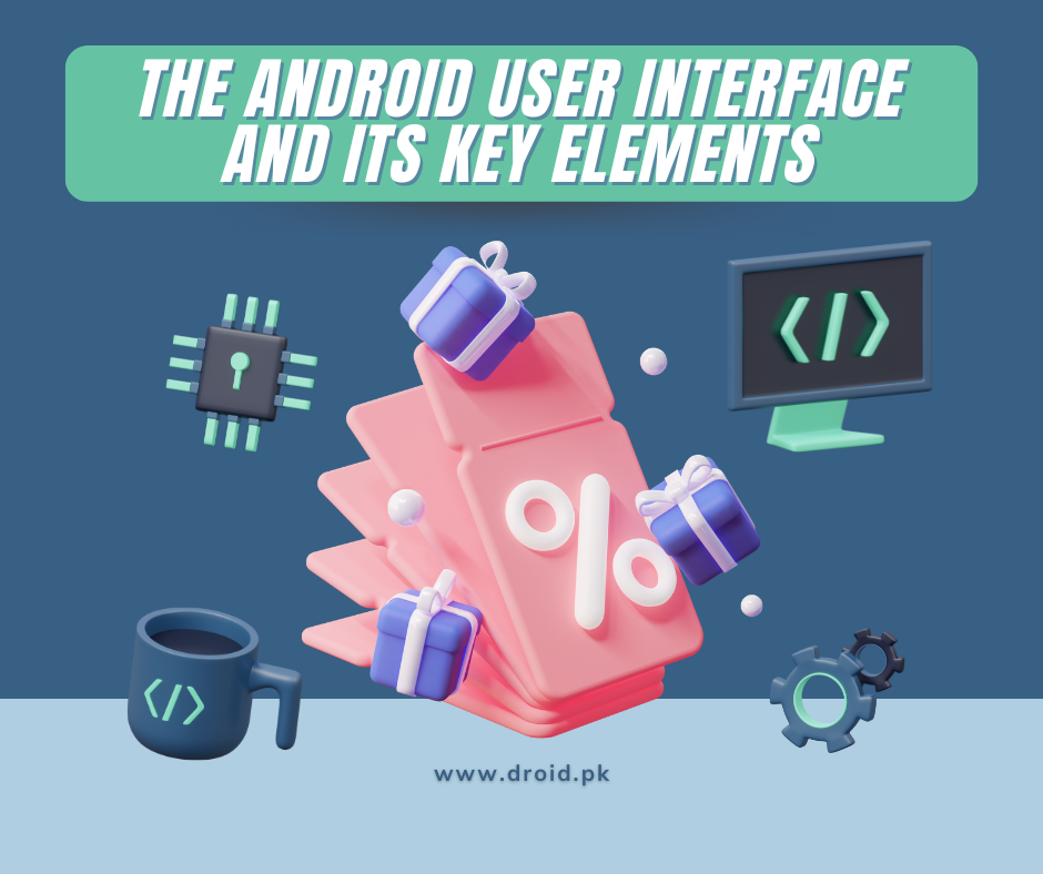 The Android User Interface and Its Key Elements – Droid Entertainment ...